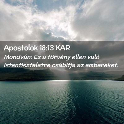 Picture 02 - Apostolok 18:13 KAR - Mondván: Ez a törvény ellen való - Bible Verse Picture