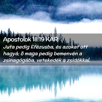 Picture 02 - Apostolok 18:19 KAR - Juta pedig Efézusba, és azokat ott hagyá; õ - Bible Verse Picture