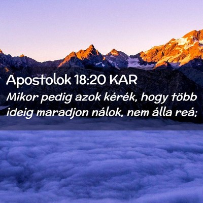 Picture 02 - Apostolok 18:20 KAR - Mikor pedig azok kérék, hogy több ideig - Bible Verse Picture