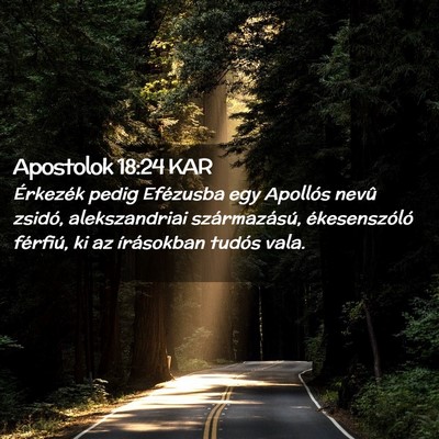 Picture 02 - Apostolok 18:24 KAR - Érkezék pedig Efézusba egy Apollós nevû - Bible Verse Picture