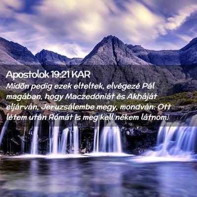 Picture 02 - Apostolok 19:21 KAR - Midõn pedig ezek elteltek, elvégezé Pál - Bible Verse Picture