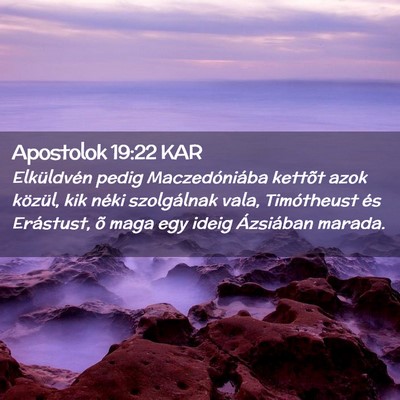 Picture 02 - Apostolok 19:22 KAR - Elküldvén pedig Maczedóniába kettõt azok - Bible Verse Picture
