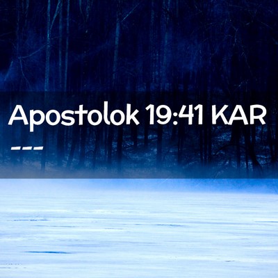 Picture 02 - Apostolok 19:41 KAR -  - Bible Verse Picture