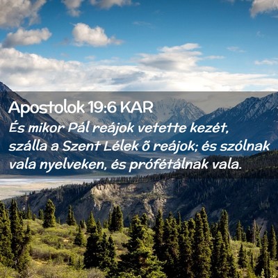 Picture 02 - Apostolok 19:6 KAR - És mikor Pál reájok vetette kezét, szálla a - Bible Verse Picture
