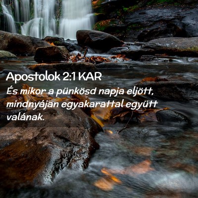 Picture 02 - Apostolok 2:1 KAR - És mikor a pünkösd napja eljött, mindnyájan - Bible Verse Picture