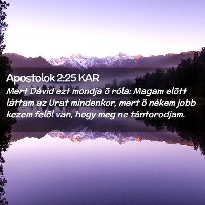 Picture 02 - Apostolok 2:25 KAR - Mert Dávid ezt mondja õ róla: Magam elõtt - Bible Verse Picture