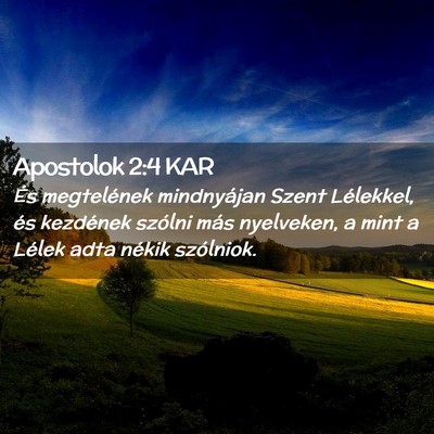 Picture 02 - Apostolok 2:4 KAR - És megtelének mindnyájan Szent Lélekkel, és - Bible Verse Picture