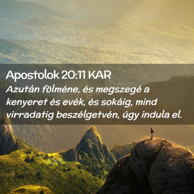 Picture 02 - Apostolok 20:11 KAR - Azután fölméne, és megszegé a kenyeret és - Bible Verse Picture