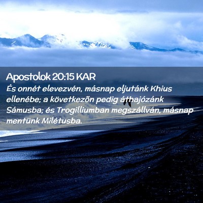 Picture 02 - Apostolok 20:15 KAR - És onnét elevezvén, másnap eljutánk Khius - Bible Verse Picture