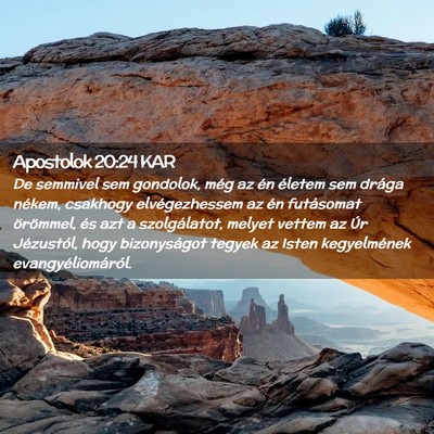 Picture 02 - Apostolok 20:24 KAR - De semmivel sem gondolok, még az én életem sem - Bible Verse Picture