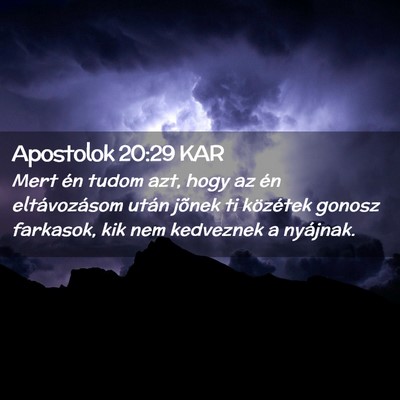 Picture 02 - Apostolok 20:29 KAR - Mert én tudom azt, hogy az én eltávozásom - Bible Verse Picture