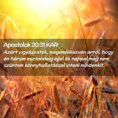 Picture 02 - Apostolok 20:31 KAR - Azért vigyázzatok, megemlékezvén arról, hogy - Bible Verse Picture