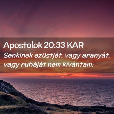 Picture 02 - Apostolok 20:33 KAR - Senkinek ezüstjét, vagy aranyát, vagy - Bible Verse Picture