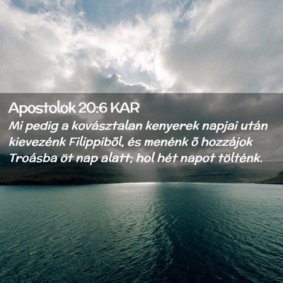 Picture 02 - Apostolok 20:6 KAR - Mi pedig a kovásztalan kenyerek napjai után - Bible Verse Picture