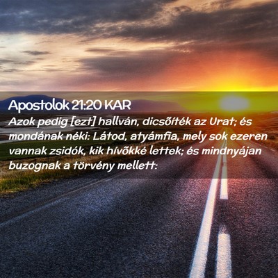 Picture 02 - Apostolok 21:20 KAR - Azok pedig [ezt] hallván, dicsõíték az Urat; - Bible Verse Picture