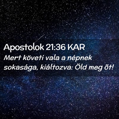 Picture 02 - Apostolok 21:36 KAR - Mert követi vala a népnek sokasága, - Bible Verse Picture