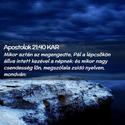 Picture 02 - Apostolok 21:40 KAR - Mikor aztán az megengedte, Pál a lépcsõkön - Bible Verse Picture