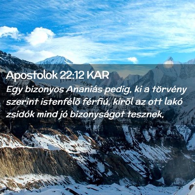 Picture 02 - Apostolok 22:12 KAR - Egy bizonyos Ananiás pedig, ki a törvény - Bible Verse Picture