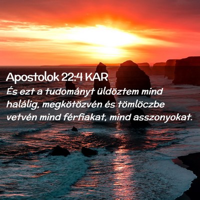 Picture 02 - Apostolok 22:4 KAR - És ezt a tudományt üldöztem mind halálig, - Bible Verse Picture