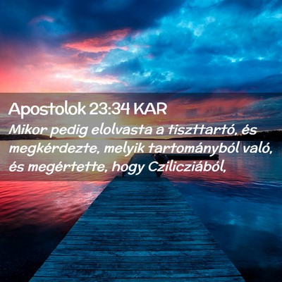 Picture 02 - Apostolok 23:34 KAR - Mikor pedig elolvasta a tiszttartó, és - Bible Verse Picture