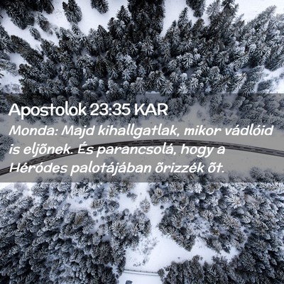 Picture 02 - Apostolok 23:35 KAR - Monda: Majd kihallgatlak, mikor vádlóid is - Bible Verse Picture