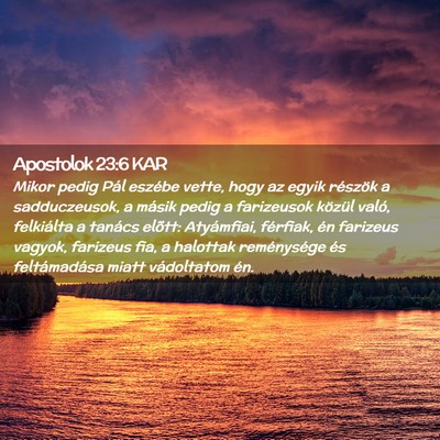 Picture 02 - Apostolok 23:6 KAR - Mikor pedig Pál eszébe vette, hogy az egyik - Bible Verse Picture