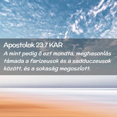 Picture 02 - Apostolok 23:7 KAR - A mint pedig õ ezt mondta, meghasonlás támada - Bible Verse Picture