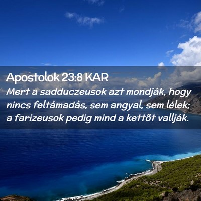Picture 02 - Apostolok 23:8 KAR - Mert a sadduczeusok azt mondják, hogy nincs - Bible Verse Picture
