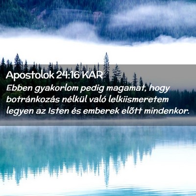 Picture 02 - Apostolok 24:16 KAR - Ebben gyakorlom pedig magamat, hogy botránkozás - Bible Verse Picture