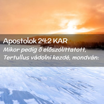 Picture 02 - Apostolok 24:2 KAR - Mikor pedig õ elõszólíttatott, Tertullus - Bible Verse Picture