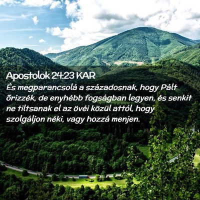 Picture 02 - Apostolok 24:23 KAR - És megparancsolá a századosnak, hogy Pált - Bible Verse Picture