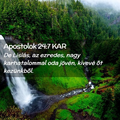 Picture 02 - Apostolok 24:7 KAR - De Lisiás, az ezredes, nagy karhatalommal oda - Bible Verse Picture