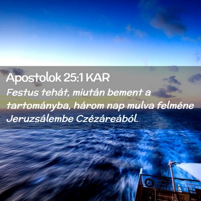 Picture 02 - Apostolok 25:1 KAR - Festus tehát, miután bement a tartományba, - Bible Verse Picture