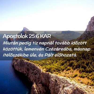Picture 02 - Apostolok 25:6 KAR - Miután pedig tíz napnál tovább idõzött - Bible Verse Picture