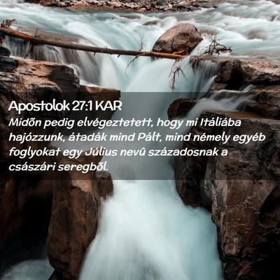 Picture 02 - Apostolok 27:1 KAR - Midõn pedig elvégeztetett, hogy mi Itáliába - Bible Verse Picture