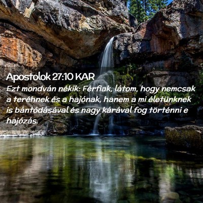Picture 02 - Apostolok 27:10 KAR - Ezt mondván nékik: Férfiak, látom, hogy - Bible Verse Picture