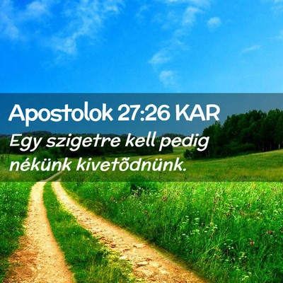 Picture 02 - Apostolok 27:26 KAR - Egy szigetre kell pedig nékünk - Bible Verse Picture