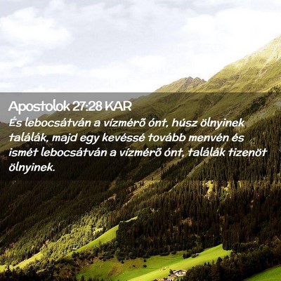 Picture 02 - Apostolok 27:28 KAR - És lebocsátván a vízmérõ ónt, húsz - Bible Verse Picture