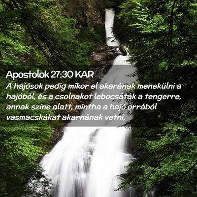 Picture 02 - Apostolok 27:30 KAR - A hajósok pedig mikor el akarának menekülni a - Bible Verse Picture