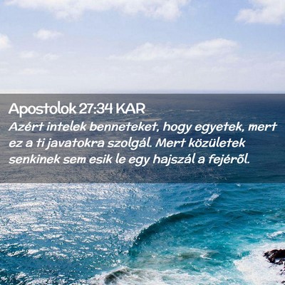 Picture 02 - Apostolok 27:34 KAR - Azért intelek benneteket, hogy egyetek, mert ez - Bible Verse Picture