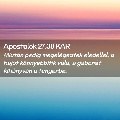 Picture 02 - Apostolok 27:38 KAR - Miután pedig megelégedtek eledellel, a hajót - Bible Verse Picture