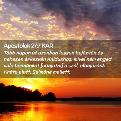 Picture 02 - Apostolok 27:7 KAR - Több napon át azonban lassan hajózván és - Bible Verse Picture