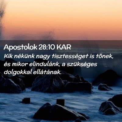 Picture 02 - Apostolok 28:10 KAR - Kik nékünk nagy tisztességet is tõnek, és - Bible Verse Picture