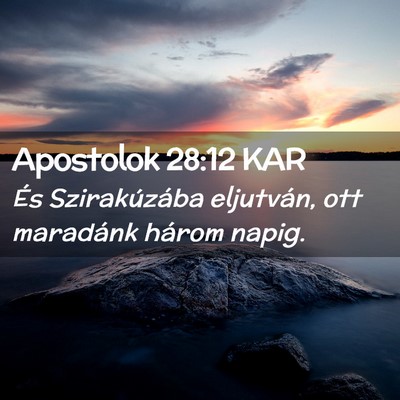 Picture 02 - Apostolok 28:12 KAR - És Szirakúzába eljutván, ott maradánk három - Bible Verse Picture