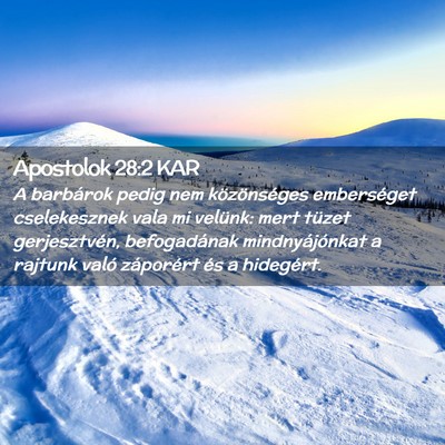 Picture 02 - Apostolok 28:2 KAR - A barbárok pedig nem közönséges emberséget - Bible Verse Picture