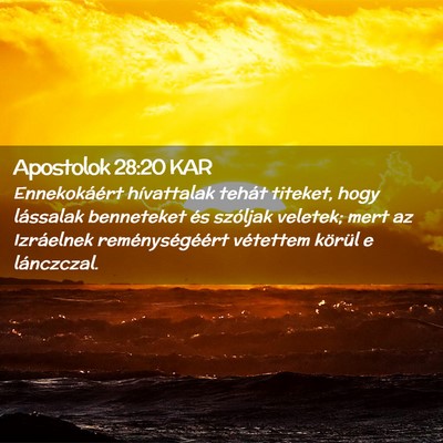 Picture 02 - Apostolok 28:20 KAR - Ennekokáért hívattalak tehát titeket, hogy - Bible Verse Picture