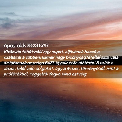 Picture 02 - Apostolok 28:23 KAR - Kitûzvén tehát néki egy napot, eljövének - Bible Verse Picture