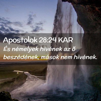 Picture 02 - Apostolok 28:24 KAR - És némelyek hivének az õ beszédének, mások - Bible Verse Picture