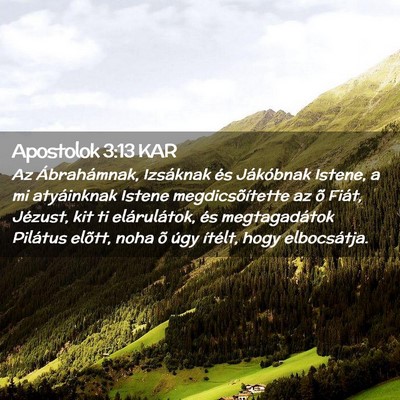 Picture 02 - Apostolok 3:13 KAR - Az Ábrahámnak, Izsáknak és Jákóbnak Istene, - Bible Verse Picture
