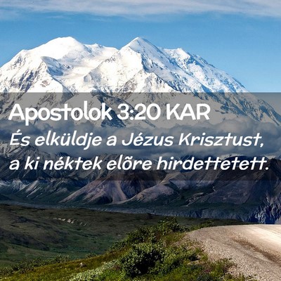 Picture 02 - Apostolok 3:20 KAR - És elküldje a Jézus Krisztust, a ki néktek - Bible Verse Picture